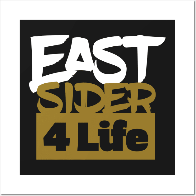 Eastside 4 Life (Dark Shirt Design) Wall Art by HustlerofCultures